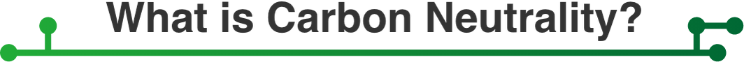 What is Carbon Neutrality?
