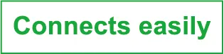Connects easily