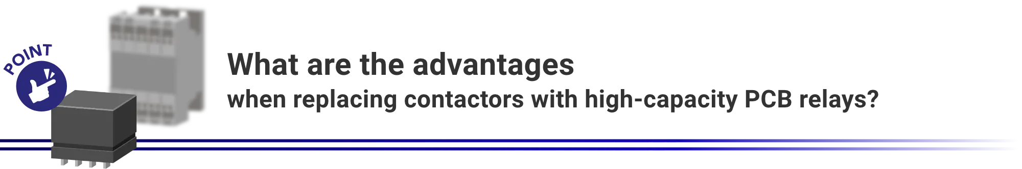 What are the advantages when replacing contactors with high-capacity PCB relays?