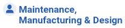 Maintenance, Manufacturing & Design
