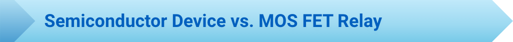 Semiconductor Device vs. MOSFET Relay