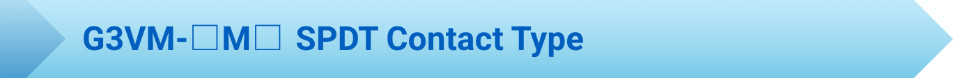 G3VM-□M□ SPDT Contact Type