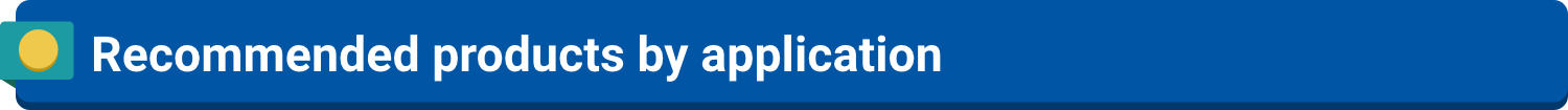 Recommended products by application