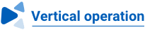 Vertical operation