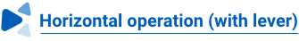 Horizontal operation (with lever)