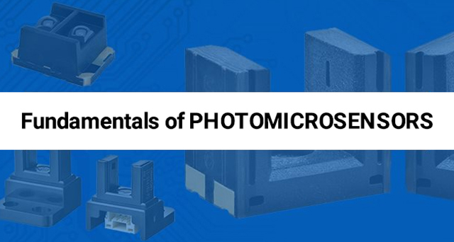 Fundamentals of Photomicrosensors: Principles of transmissive/reflective optical sensors.