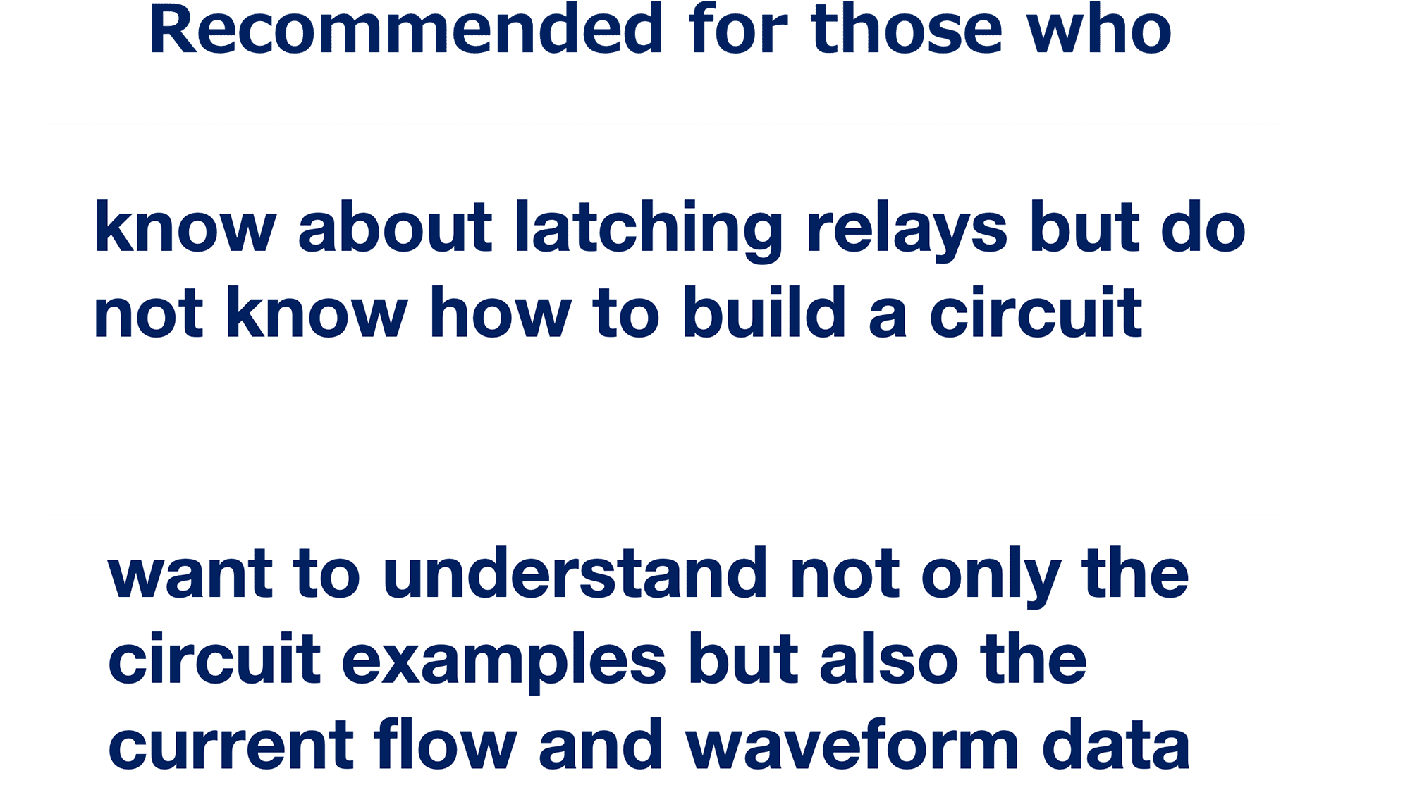 Recommended for those who: know about latching relays but do not know how to build a circuit. want to understand not only the circuit examples but also the current flow and waveform data.