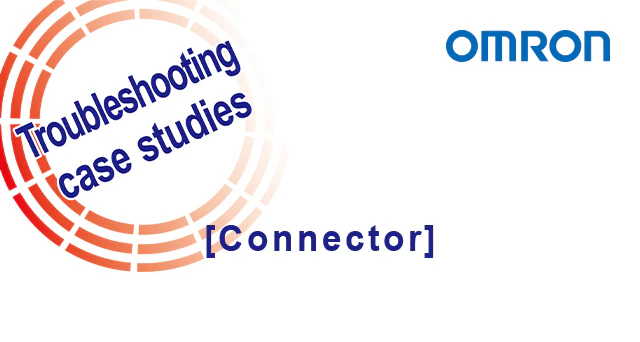 Trouble Case - Connector: Solving insertion issues and contact reliability problems.