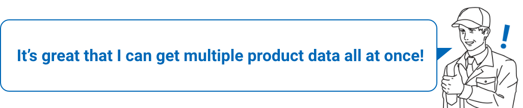It’s great that I can get multiple product data all at once!